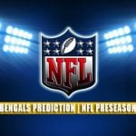 Miami Dolphins vs Cincinnati Bengals Predictions, Picks, Odds, and Betting Preview | NFL Preseason Week 3 – August 29, 2021