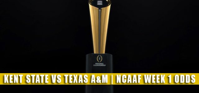 Kent State Golden Flashes vs Texas A&M Aggies Predictions, Picks, Odds, and NCAA Football Betting Preview | September 4 2021