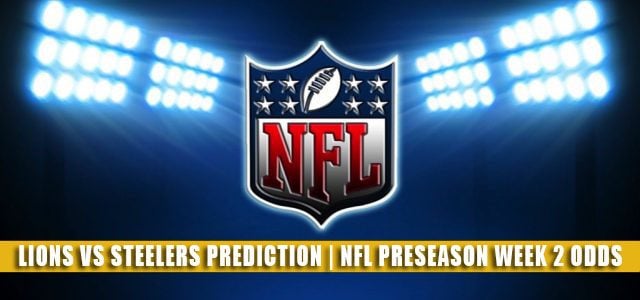 Detroit Lions vs Pittsburgh Steelers Predictions, Picks, Odds, and Betting Preview | NFL Preseason Week 2 – August 21, 2021