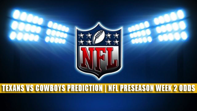 Texans Vs Cowboys Predictions, Picks, Odds | NFL Preseason 2021