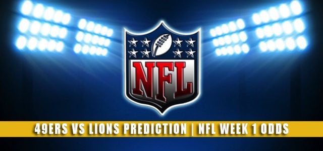 San Francisco 49ers vs Detroit Lions Predictions, Picks, Odds, and Betting Preview | NFL Week 1 – September 12, 2021