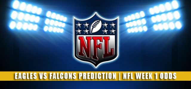 Philadelphia Eagles vs Atlanta Falcons Predictions, Picks, Odds, and Betting Preview | NFL Week 1 – September 12, 2021