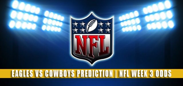 Philadelphia Eagles vs Dallas Cowboys Predictions, Picks, Odds, and Betting Preview | NFL Week 3 – September 27, 2021