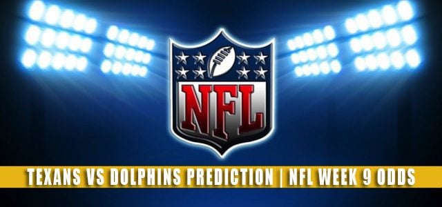 Houston Texans vs Miami Dolphins Predictions, Picks, Odds, and Betting Preview | NFL Week 9 – November 7, 2021
