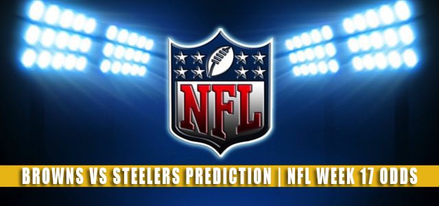Cleveland Browns vs Pittsburgh Steelers Predictions, Picks, Odds, and Betting Preview | NFL Week 17 – January 3, 2022