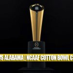 Cincinnati Bearcats vs Alabama Crimson Tide Predictions, Picks, Odds, and NCAA Football Betting Preview | Cotton Bowl Classic December 31 2021