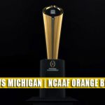 Georgia Bulldogs vs Michigan Wolverines Predictions, Picks, Odds, and NCAA Football Betting Preview | Orange Bowl December 31 2021