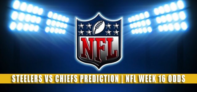 Pittsburgh Steelers vs Kansas City Chiefs Predictions, Picks, Odds, and Betting Preview | NFL Week 16 – December 26, 2021