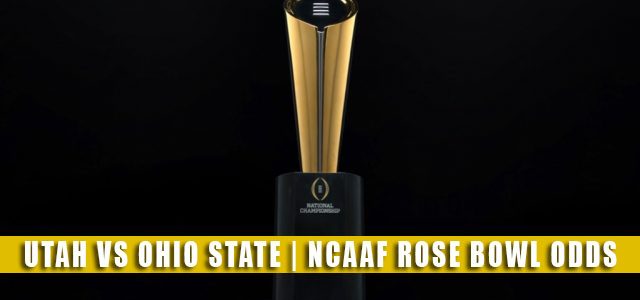 Utah Utes vs Ohio State Buckeyes Predictions, Picks, Odds, and NCAA Football Betting Preview | Rose Bowl January 1 2022