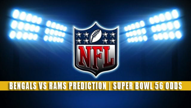 Super Bowl 56 predictions and best bets: Los Angeles Rams vs Cincinnati  Bengals 