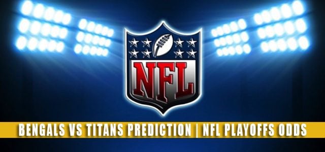Cincinnati Bengals vs Tennessee Titans Predictions, Picks, Odds, and Betting Preview | NFL AFC Divisional Round – January 22, 2022