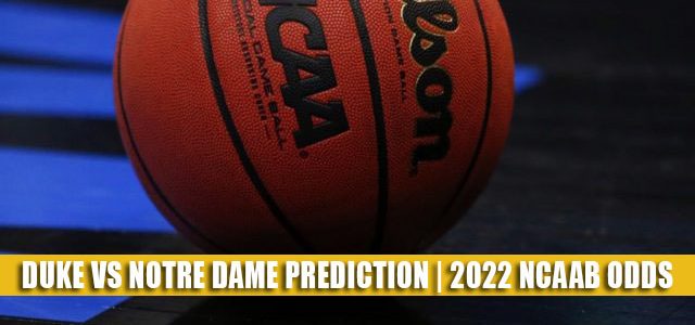 Duke Blue Devils vs Notre Dame Fighting Irish Predictions, Picks, Odds, and NCAA Basketball Betting Preview – January 31 2022