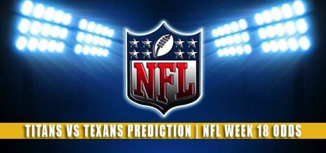 Tennessee Titans vs Houston Texans Predictions, Picks, Odds, and Betting Preview | NFL Week 18 – January 9, 2022
