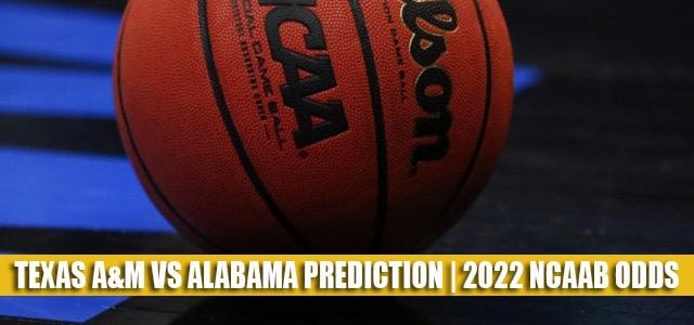 Texas A&M Aggies vs Alabama Crimson Tide Predictions, Picks, Odds, and NCAA Basketball Betting Preview – March 2 2022