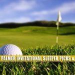 2022 Arnold Palmer Invitational Sleeper Picks and Predictions