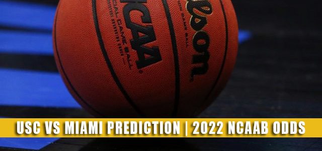 USC Trojans vs Miami Hurricanes Predictions, Picks, Odds, and NCAA Basketball Betting Preview – March 18 2022
