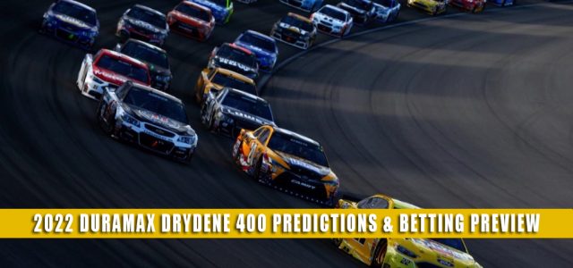 2022 DuraMAX Drydene 400 presented by RelaDyne Predictions, Picks, Odds, and Betting Preview | May 1 2022