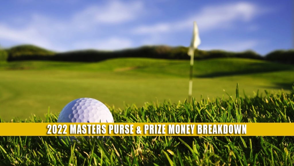 Masters golf tournament Purse and Prize Money Breakdown 2022