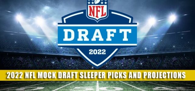 2022 NFL Draft Sleepers and Sleeper Picks / Projections