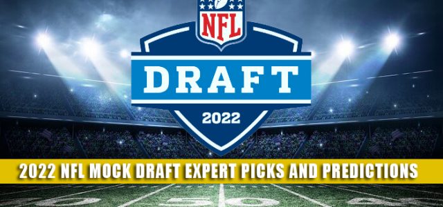 2022 NFL Mock Draft Expert Predictions, Picks, and Preview