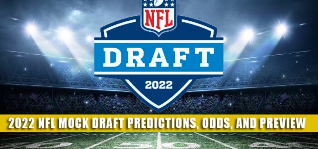 2022 NFL Mock Draft Predictions, Picks, and Preview