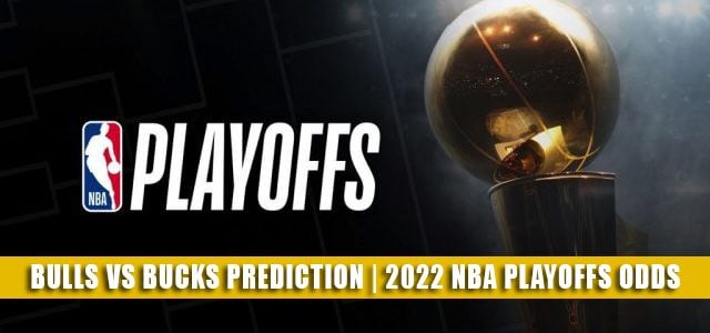Chicago Bulls vs Milwaukee Bucks Predictions, Picks, Odds, and Betting Preview | NBA Playoffs Round 1 Game 5 April 27 2022