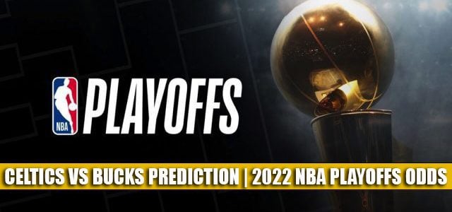 Boston Celtics vs Milwaukee Bucks Predictions, Picks, Odds, and Betting Preview | NBA Playoffs Round 2 Game 4 May 9 2022