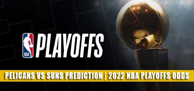 New Orleans Pelicans vs Phoenix Suns Predictions, Picks, Odds, and Betting Preview | NBA Playoffs Round 1 Game 2 April 19 2022
