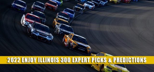 2022 Enjoy Illinois 300 Presented by TicketSmarter Expert Picks and Predictions