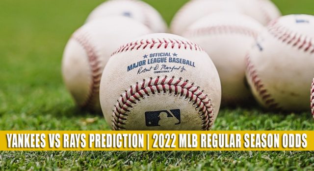 New York Yankees vs Tampa Bay Rays Predictions, Picks, Odds, and Baseball Betting Preview | June 22 2022