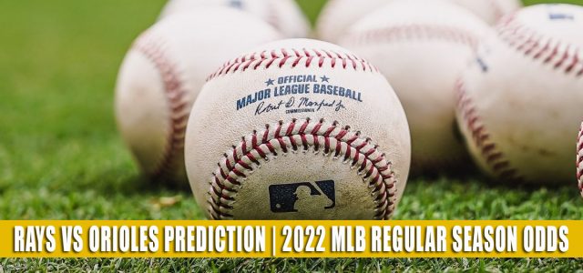 Tampa Bay Rays vs Baltimore Orioles Predictions, Picks, Odds, and Baseball Betting Preview | July 25 2022