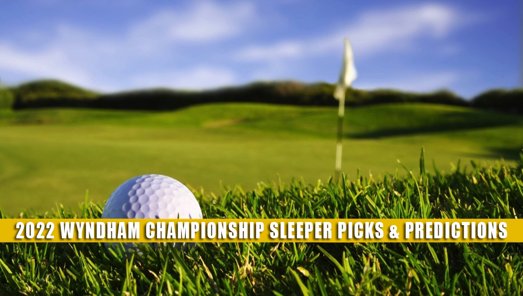 Wyndham Championship Sleepers / Sleeper Picks and Predictions 2022