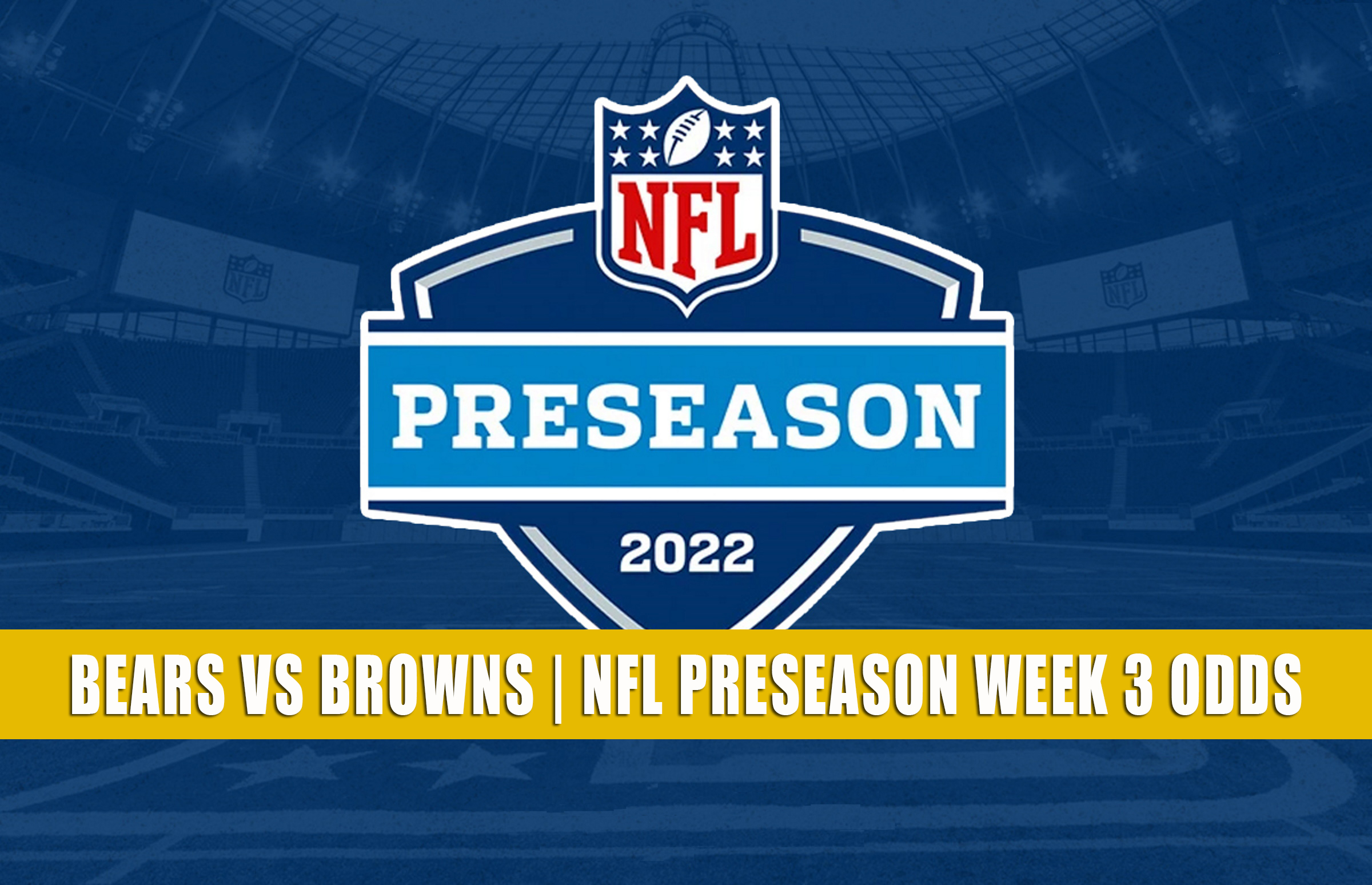 Bears vs Browns Predictions, Picks, Odds NFL Preseason 2022