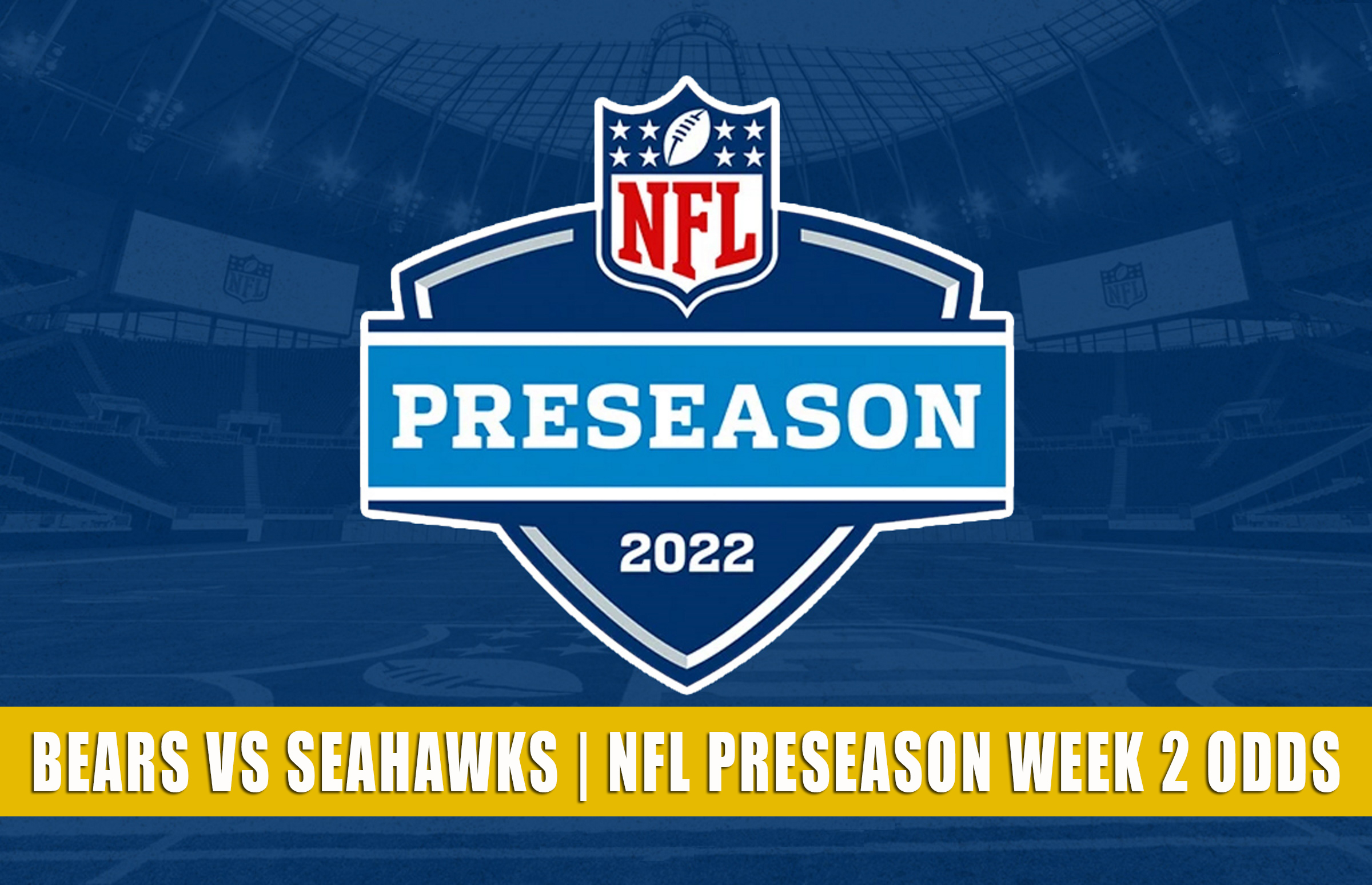 Bears vs Seahawks Predictions, Picks, Odds NFL Preseason 2022