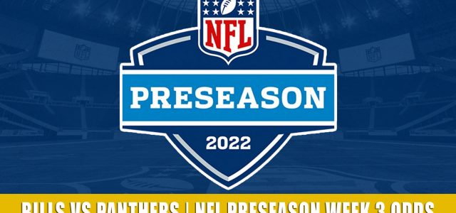 Buffalo Bills vs Carolina Panthers Predictions, Picks, Odds, and Betting Preview | NFL Preseason Week 3 – August 26, 2022