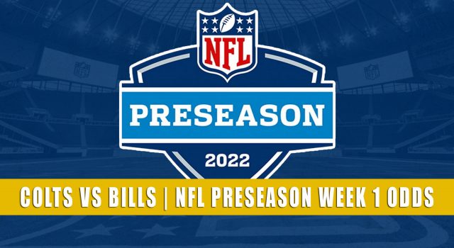 Indianapolis Colts vs Buffalo Bills Predictions, Picks, Odds, and Betting Preview | NFL Preseason Week 1 – August 13, 2022