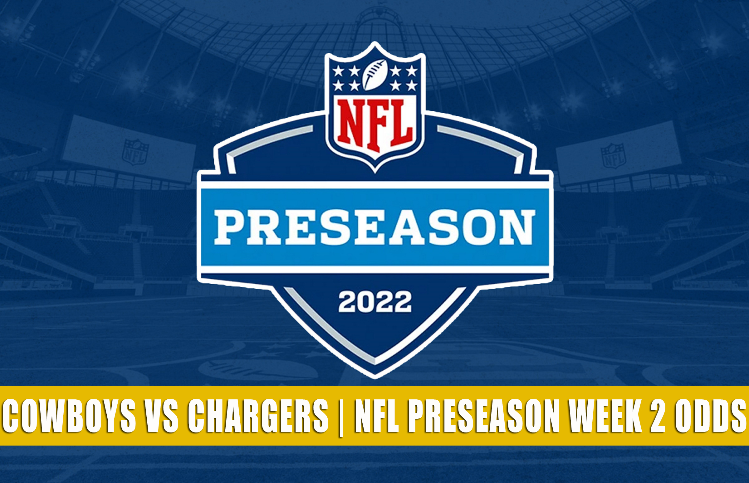 Cowboys vs Chargers Predictions, Picks, Odds NFL Preseason 2022