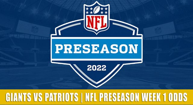 New York Giants vs New England Patriots Predictions, Picks, Odds, and Betting Preview | NFL Preseason Week 1 – August 11, 2022