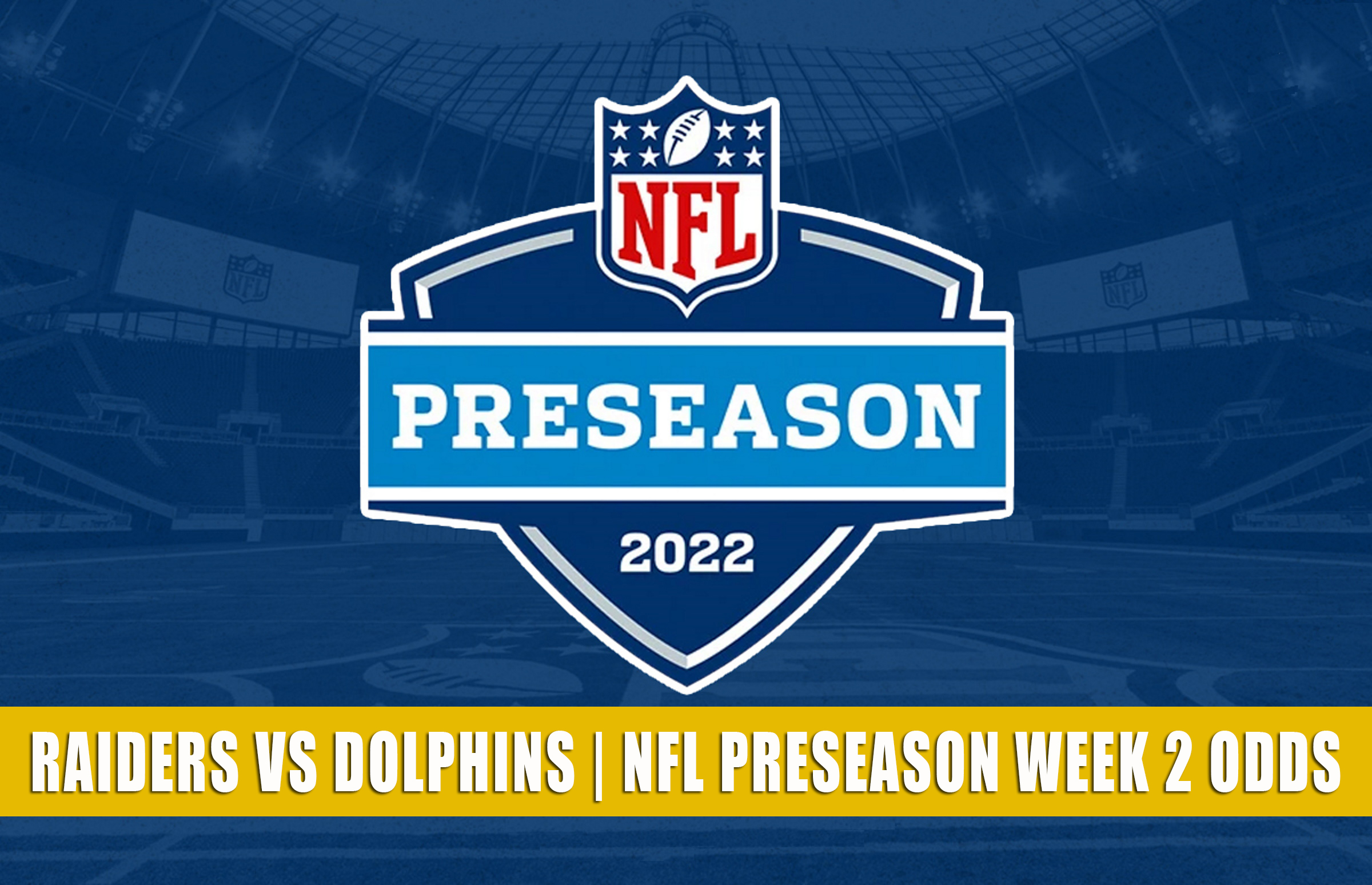 Raiders vs Dolphins Predictions, Picks, Odds NFL Preseason 2022