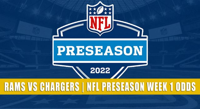 Los Angeles Rams vs Los Angeles Chargers Predictions, Picks, Odds, and Betting Preview | NFL Preseason Week 1 – August 13, 2022