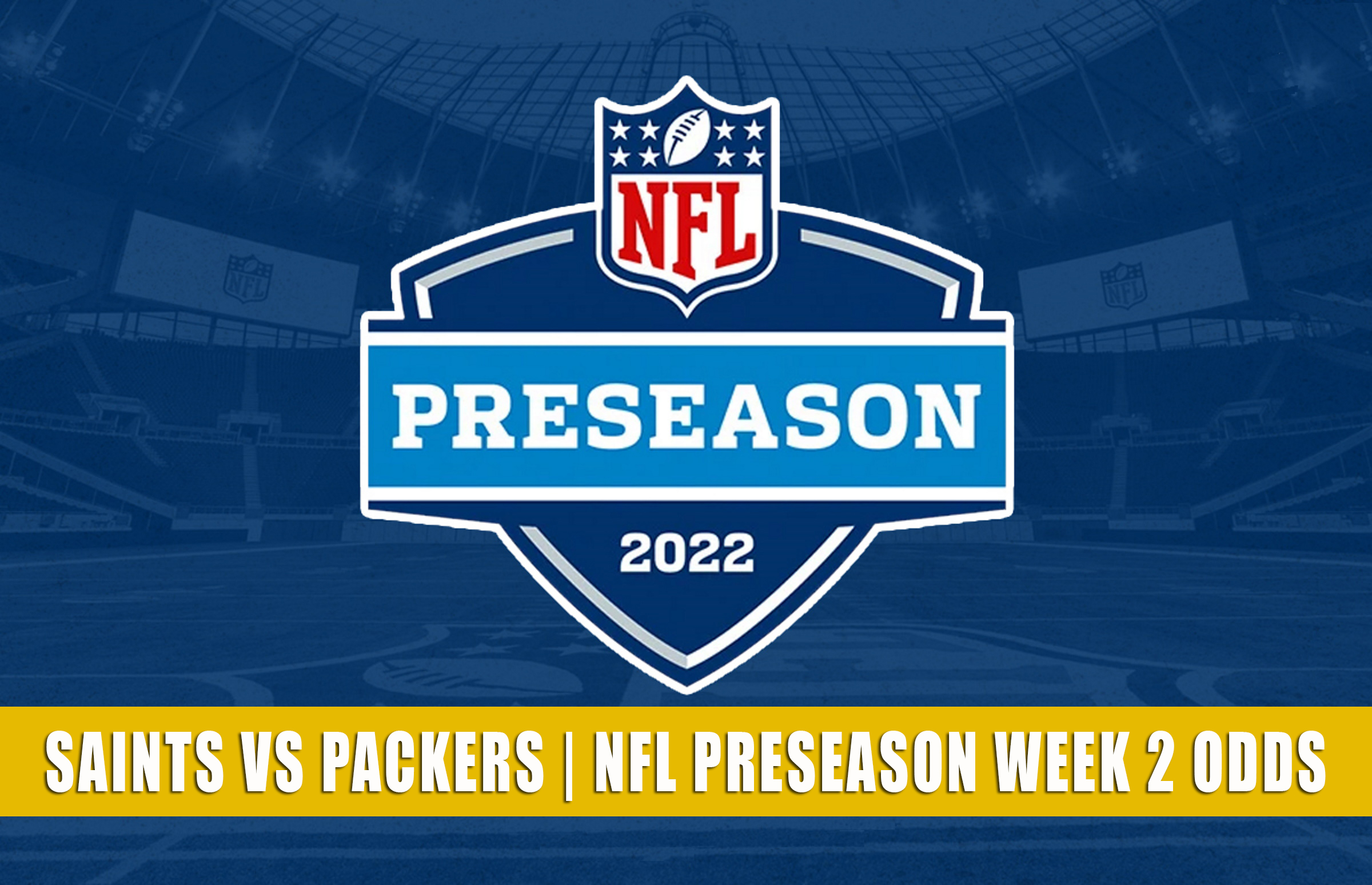 Saints vs Packers Predictions, Picks, Odds NFL Preseason 2022