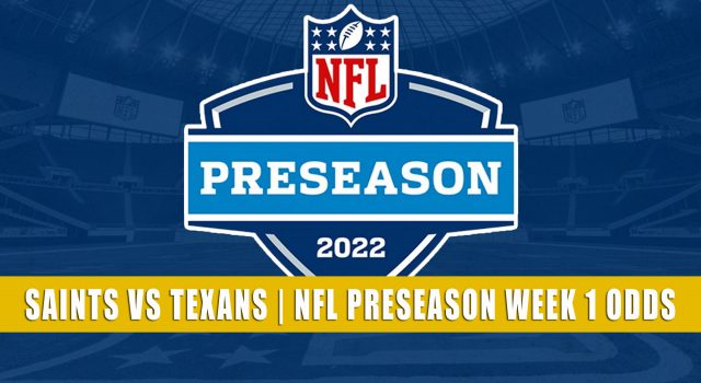 New Orleans Saints vs Houston Texans Predictions, Picks, Odds, and Betting Preview | NFL Preseason Week 1 – August 13, 2022
