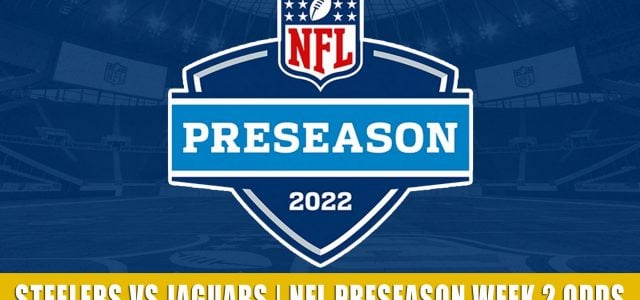 Pittsburgh Steelers vs Jacksonville Jaguars Predictions, Picks, Odds, and Betting Preview | NFL Preseason Week 2 – August 20, 2022