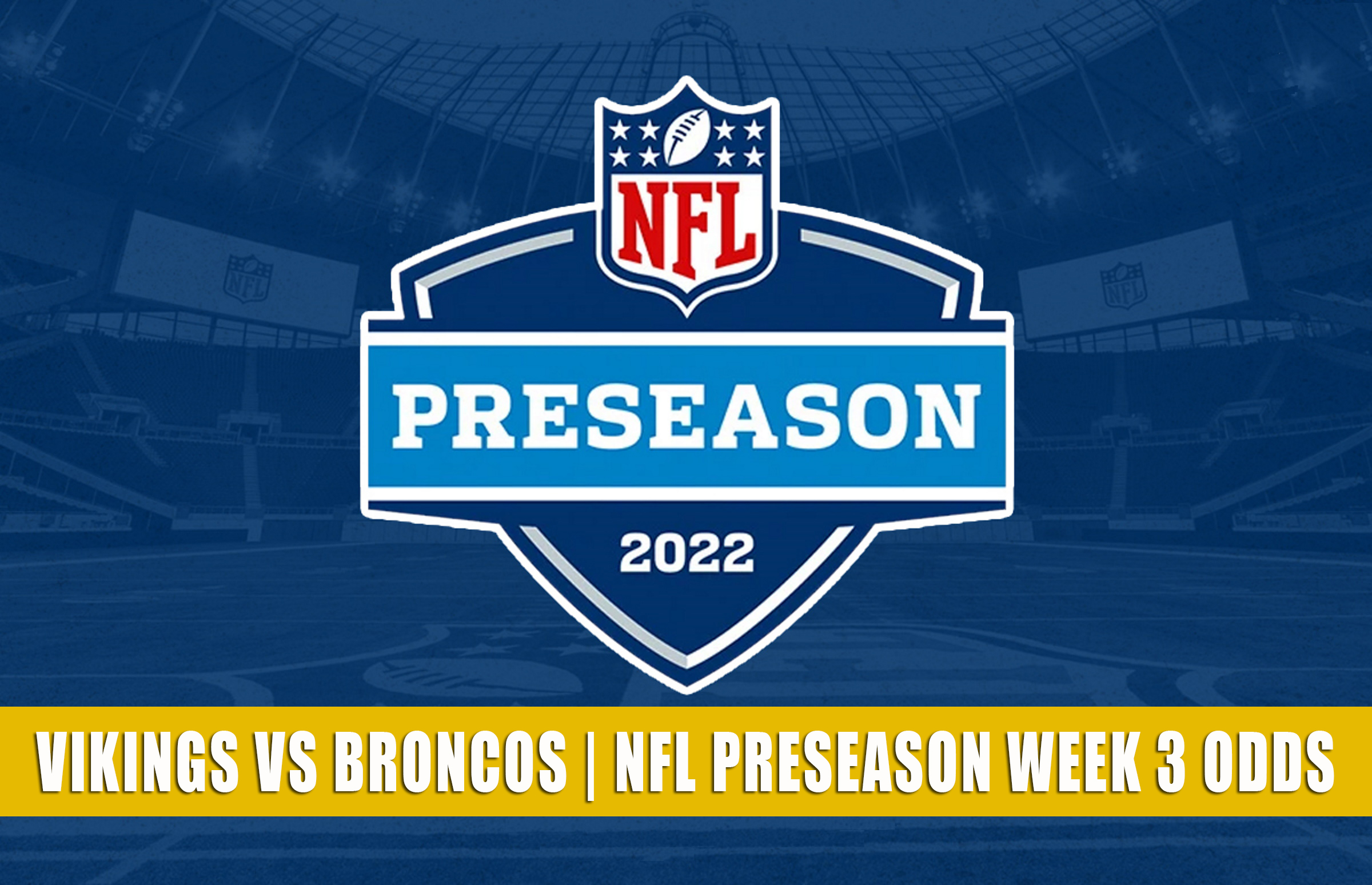 Vikings vs Broncos Predictions, Picks, Odds NFL Preseason 2022