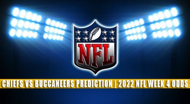 Kansas City Chiefs vs Tampa Bay Buccaneers Predictions, Picks, Odds, and Betting Preview | NFL Week 4 – October 2, 2022