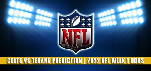 Indianapolis Colts vs Houston Texans Predictions, Picks, Odds, and Betting Preview | NFL Week 1 – September 11, 2022