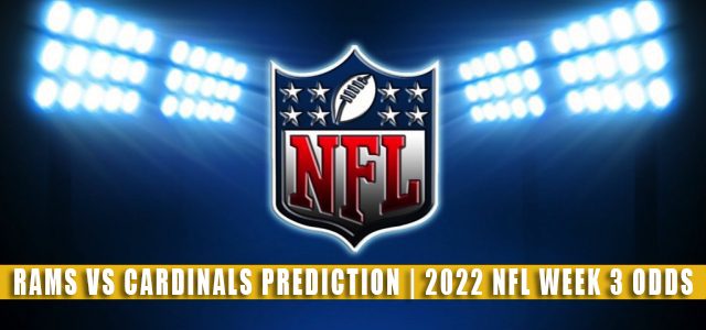 Los Angeles Rams vs Arizona Cardinals Predictions, Picks, Odds, and Betting Preview | NFL Week 3 – September 25, 2022
