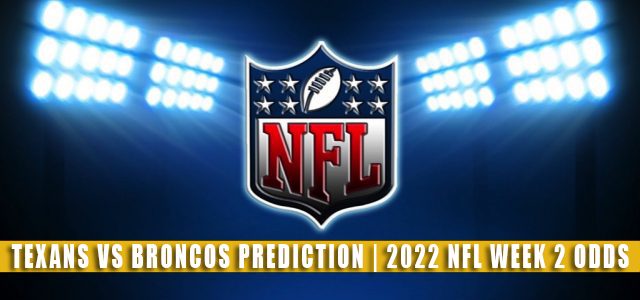 Houston Texans vs Denver Broncos Predictions, Picks, Odds, and Betting Preview | NFL Week 2 – September 18, 2022