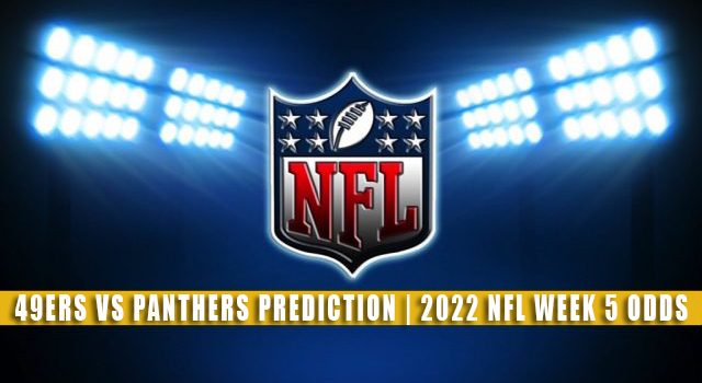 San Francisco 49ers vs Carolina Panthers Predictions, Picks, Odds, and Betting Preview | NFL Week 5 – October 9, 2022
