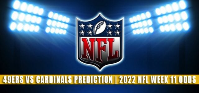 San Francisco 49ers vs Arizona Cardinals Predictions, Picks, Odds, and Betting Preview | Week 11 – November 20, 2022